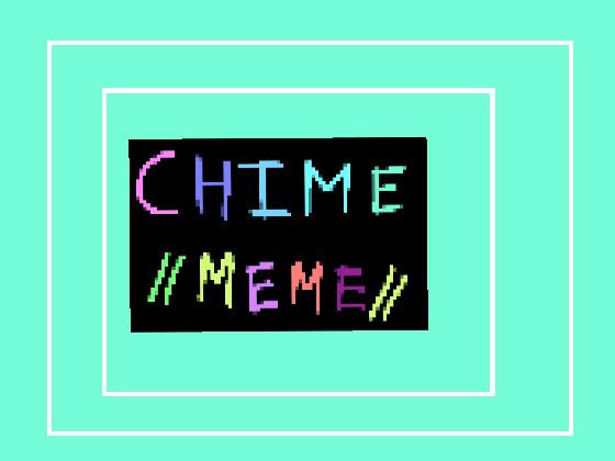 ✨Chime Meme✨