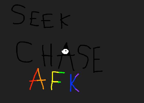 Seek Chase AFK