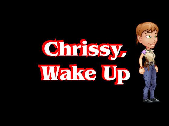 Chrissy, Wake Up!