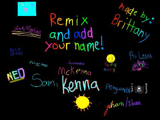 remix add your name i did 1 1 1 1 1 1 1 1 1 1 1 1