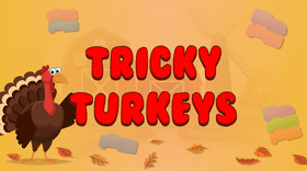 Tricky Turkeys