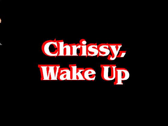 Chrissy, Wake Up! 1 1