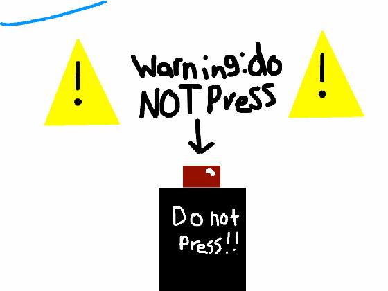 DON’T PRESS THE BUTTON 1 1