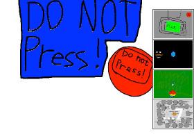 Do not press