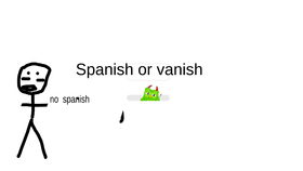 Spanish or vanish!!!!