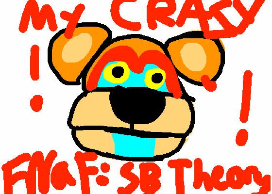 CRAZY FNaF: SB theory!!!