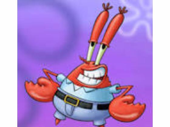 OH YEAH I AM MR. CRABS