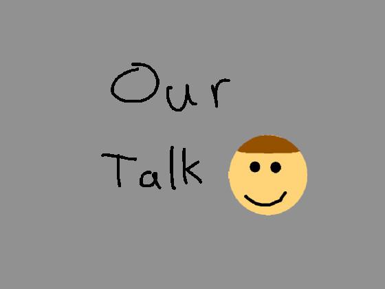 our talk