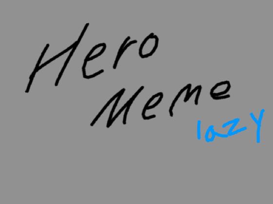 Hero// Animation meme