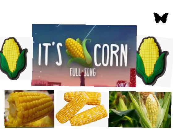 it’s corn song