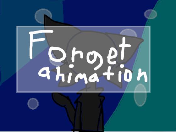 forget animation