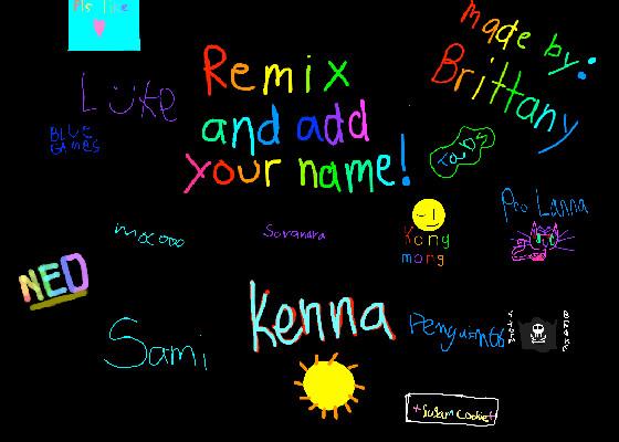 remix add your name i did 1 1 1 1 1 1 1 1 1 1 1 1