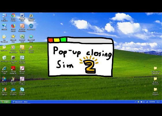 Pop-Up Closing Sim 2!