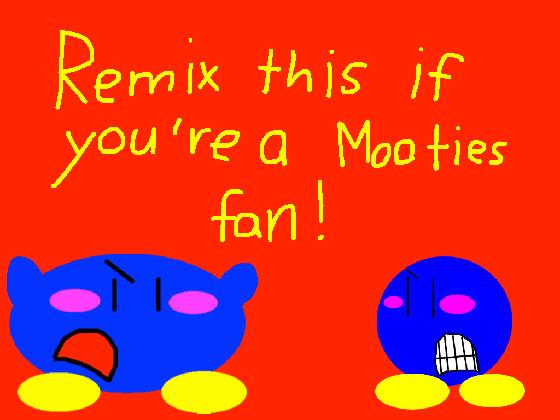 JOIN THE MOOTIES REVOLUTION!!” 1