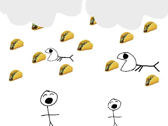 its raining tacos