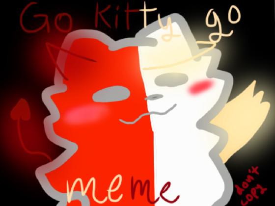 Go kitty Go Meme 1 - copy