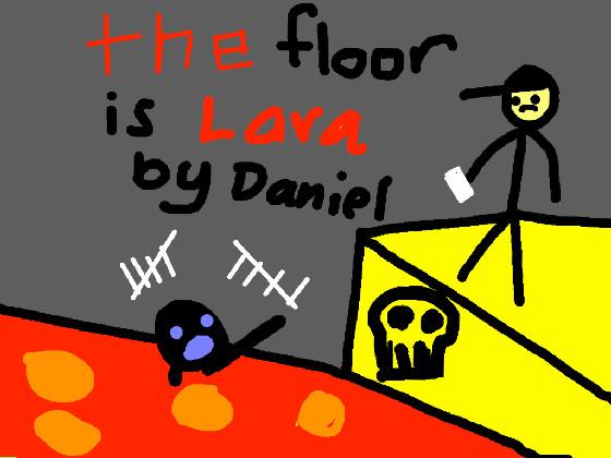 THE FLOOR IS LAVA! 1 1