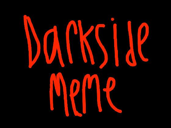 Darkside meme  2