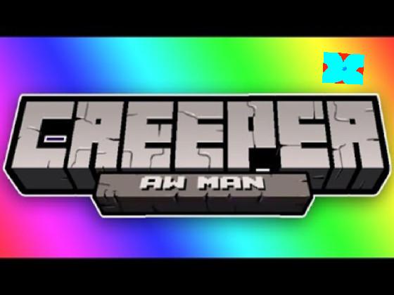 CREEPER OH NO 1 1 1