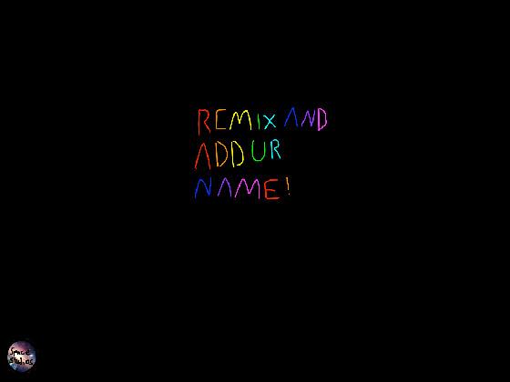 Remix and add ur name!