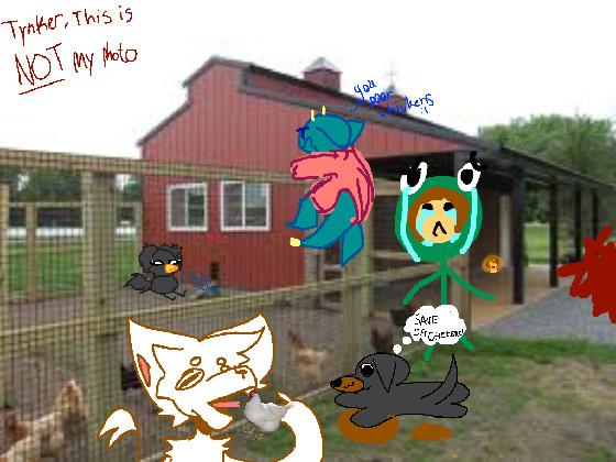 add ur oc at the chicken farm? lol 1 1 1 1