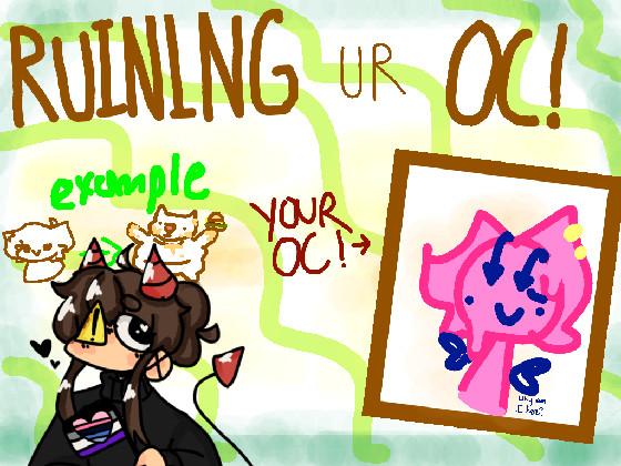 Ruining Ur Oc! 1