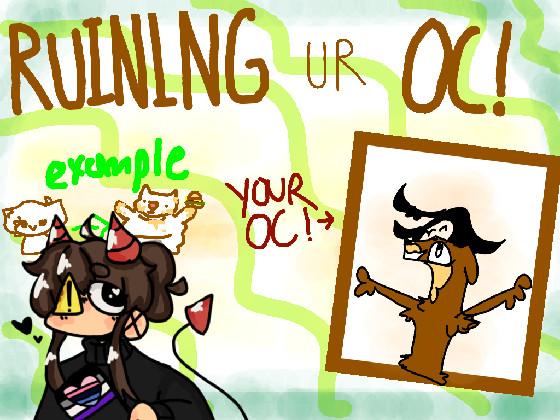 Ruining Ur Oc! 1