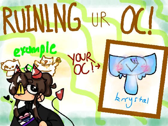 Ruining Ur Oc! 1