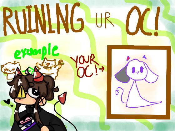 Ruining Ur Oc! 1