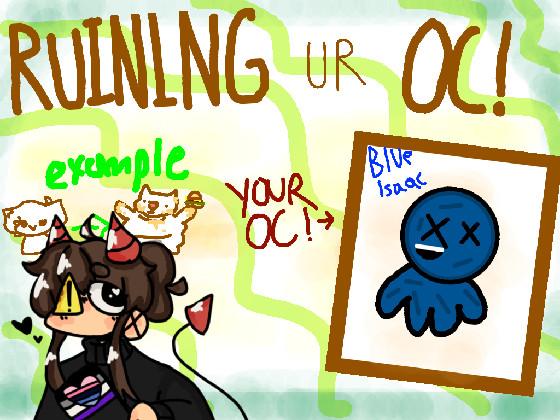 Ruining Ur Oc! 1