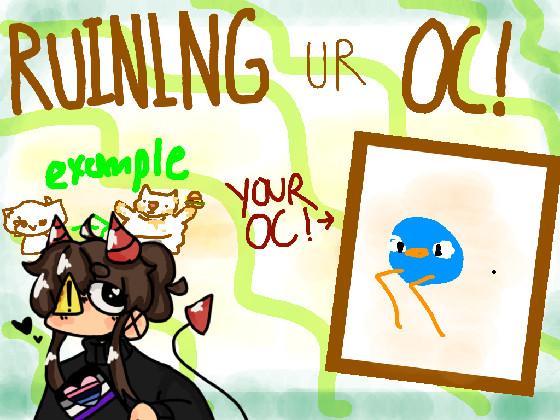 Ruining Ur Oc! 1