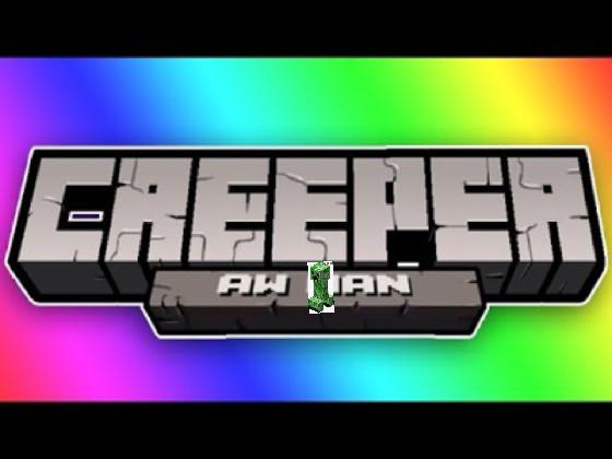 Creeper Aw man!!