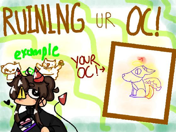 Ruining Ur Oc! 1