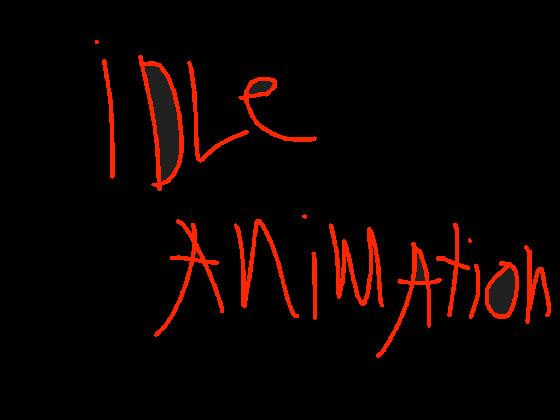 Idle animation.