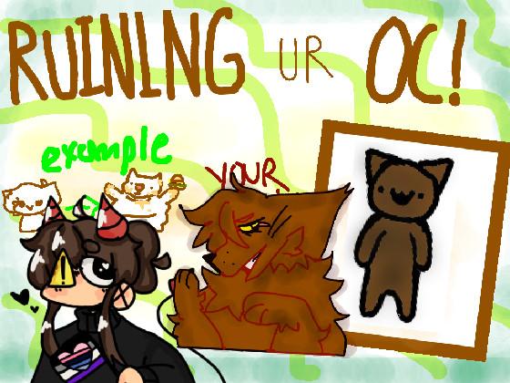 Re: Ruining Ur Oc! 1 1