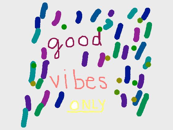 good vibes only