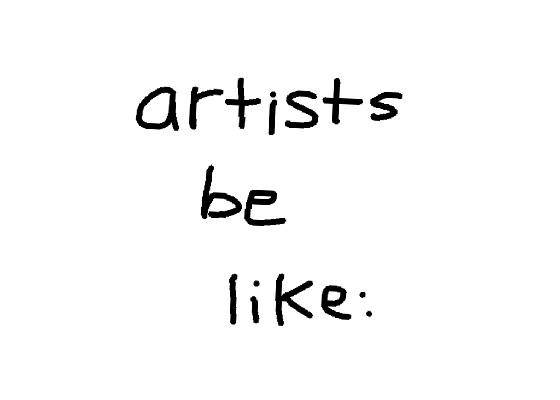 artists be like: 1