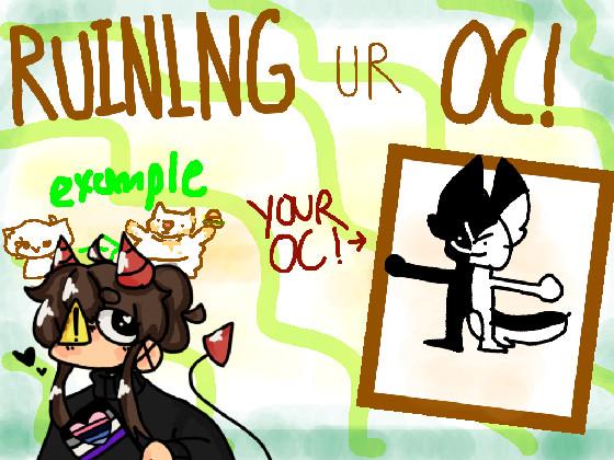 Re: Ruining Ur Oc! 1