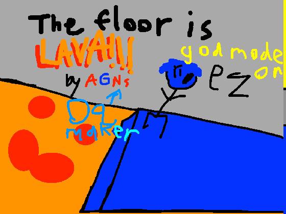 the floor is lava 