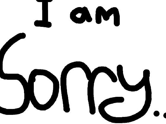 I am sorry 😭😭😭 1