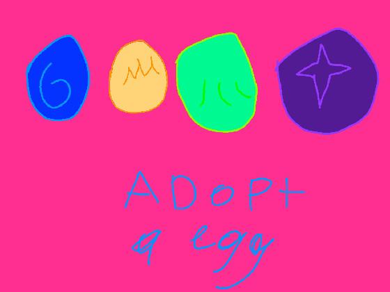 adopt a egg!!!