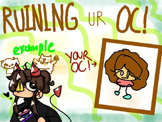 Re: Ruining Ur Oc! 1 1