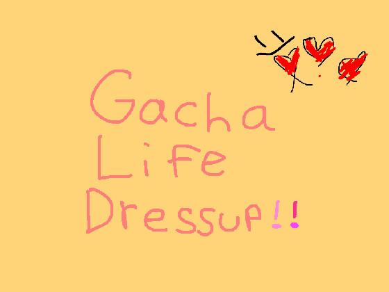 Gacha Life Dressup!💗✨ 1 1