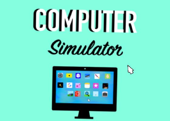 Computer simulator 🖥 1 1