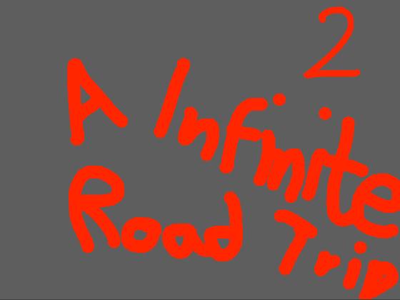 An Infinite Road Trip 2