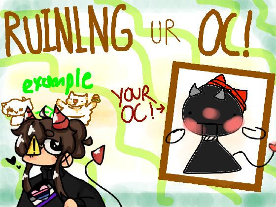 Ruining Ur Oc! 1 1