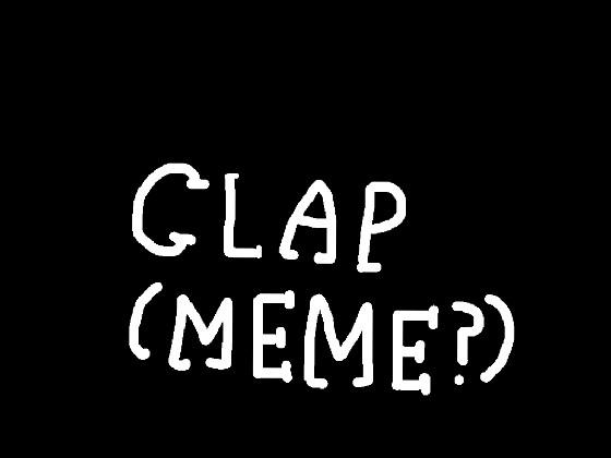 clap//meme????