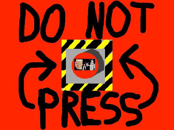 DO NOT PRESS 1
