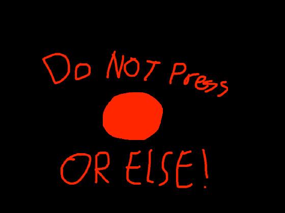 Do not press