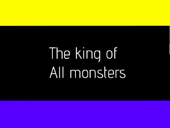 King of all mosters